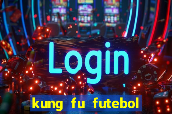 kung fu futebol clube download